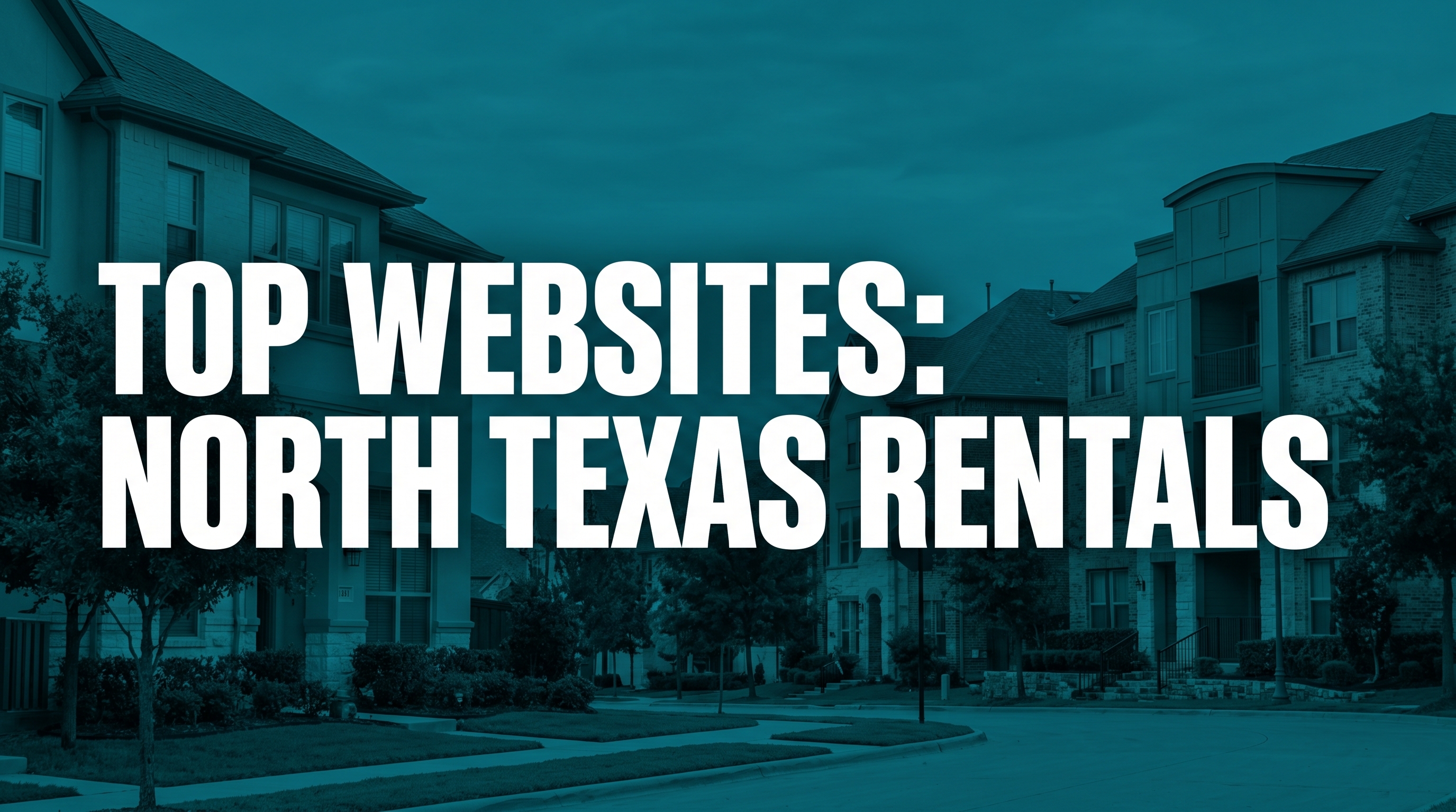 Top Websites to Find Rental Homes in North Texas